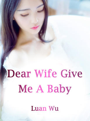 Dear Wife, Give Me A Baby
